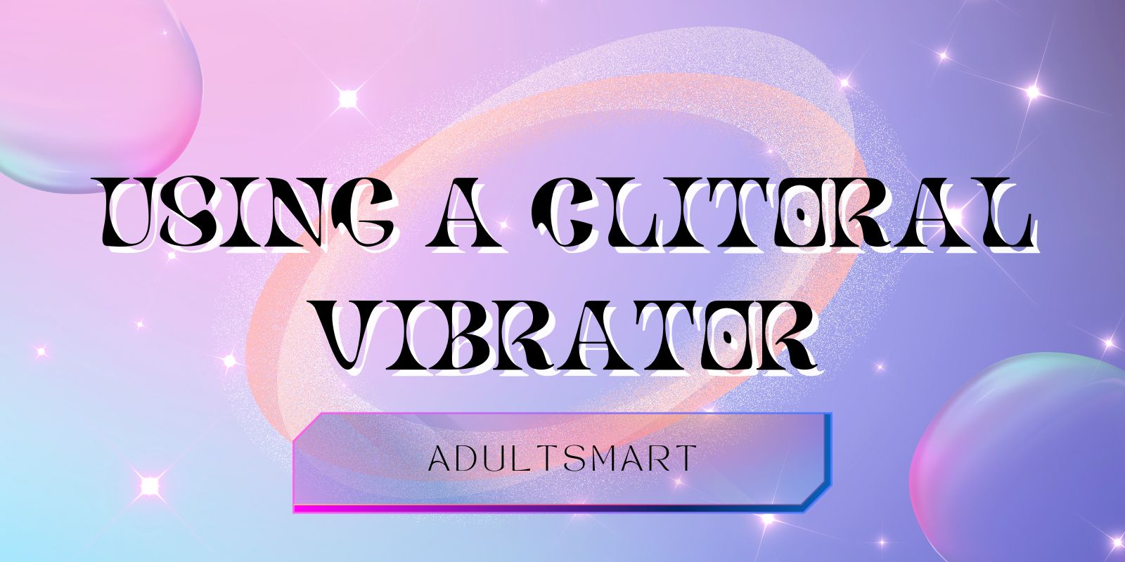 guide to use a clit vibe