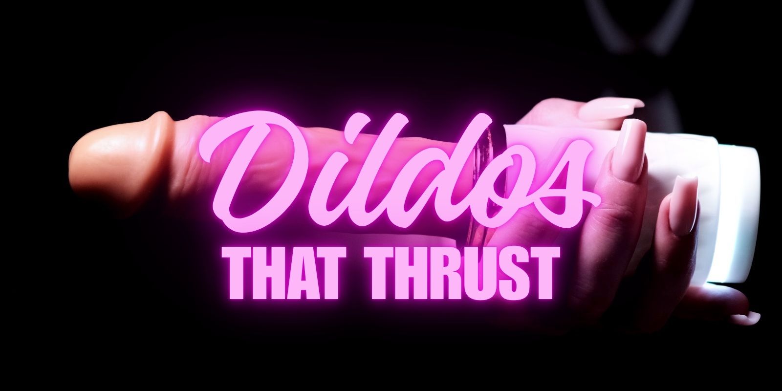 Thrusting Dildos That Feel Like The Real Thing: Greatest Picks