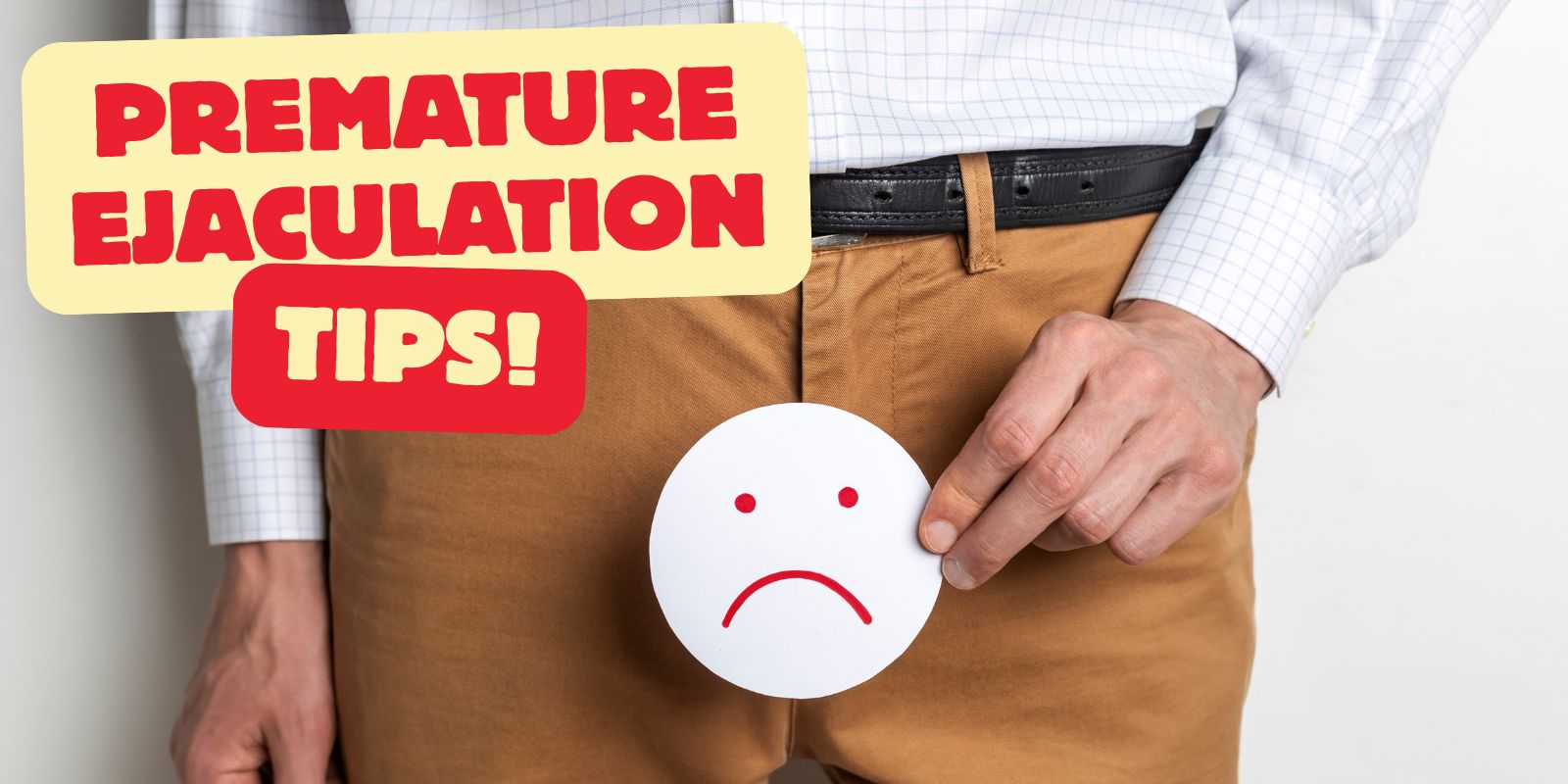 Premature Ejaculation Tips And Fixes That You Need Now